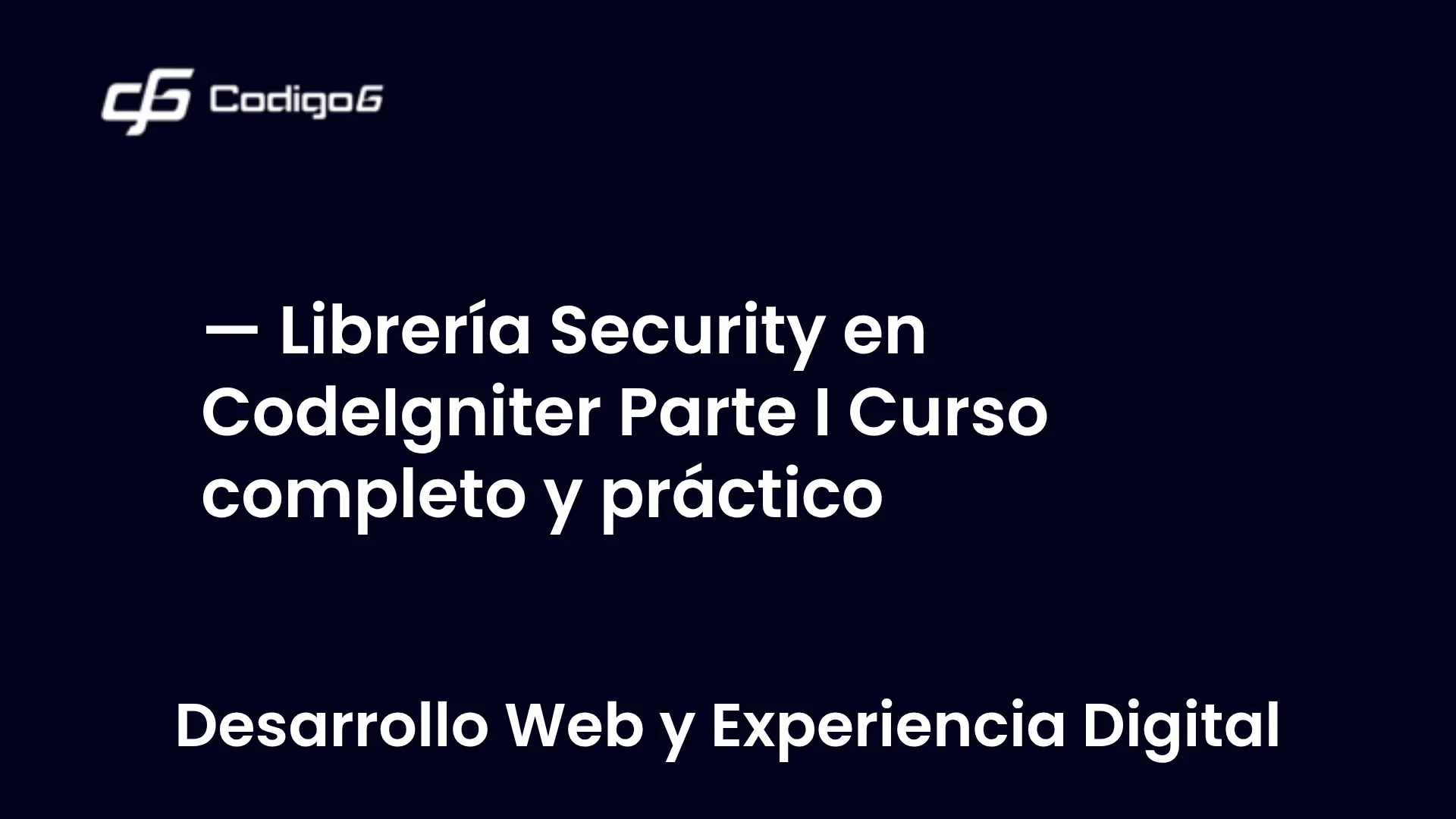imagen destacada del post con un texto en el centro que dice Librería Security en CodeIgniter Parte I Curso completo y práctico y abajo del texto aparece la categoria del post