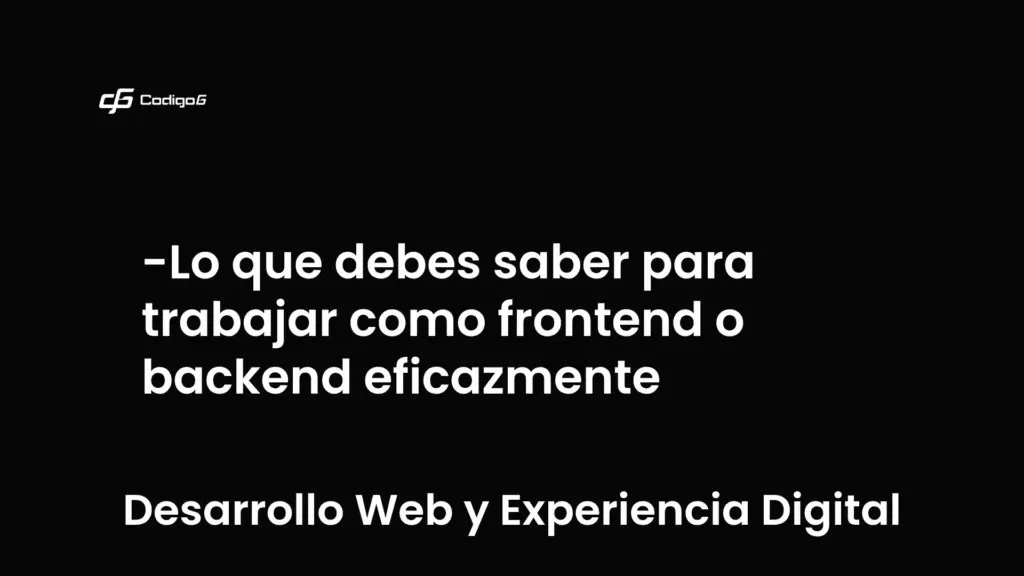 imagen destacada del post con un texto en el centro que dice Lo que debes saber para trabajar como frontend o backend eficazmente y abajo del texto aparece la categoria del post que es Desarrollo Web y Experiencia Digital