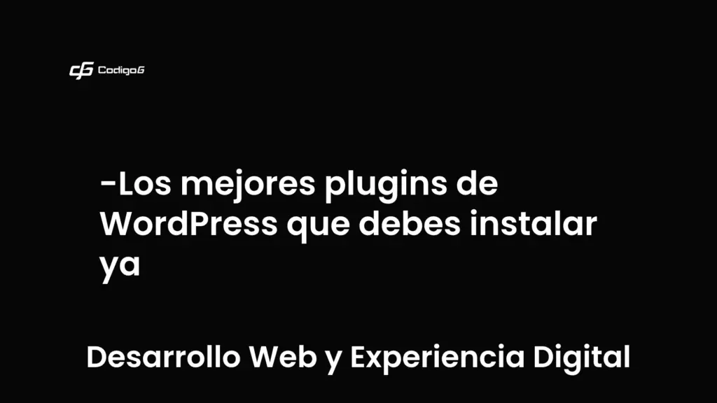 imagen destacada del post con un texto en el centro que dice Los mejores plugins de WordPress que debes instalar ya y abajo del texto aparece la categoria del post que es Desarrollo Web y Experiencia Digital