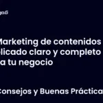 Marketing de contenidos explicado claro y completo para tu negocio