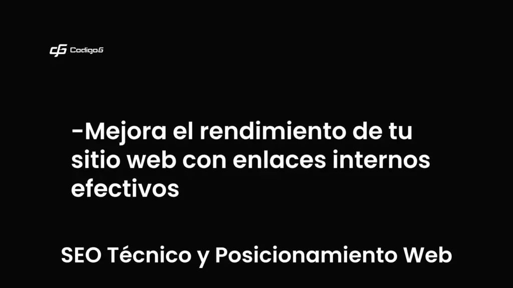 imagen destacada del post con un texto en el centro que dice Mejora el rendimiento de tu sitio web con enlaces internos efectivos y abajo del texto aparece la categoria del post que es SEO Técnico y Posicionamiento Web