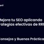 Mejora tu SEO aplicando estrategias efectivas de RRPP