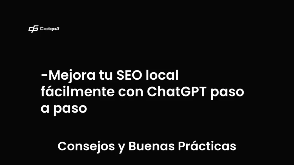 imagen destacada del post con un texto en el centro que dice Mejora tu SEO local fácilmente con ChatGPT paso a paso y abajo del texto aparece la categoria del post que es Consejos y Buenas Prácticas