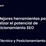 Mejores herramientas para analizar el potencial de posicionamiento SEO