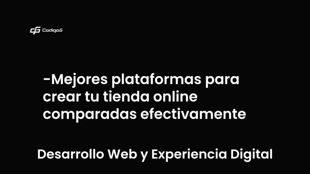 imagen destacada del post con un texto en el centro que dice Mejores plataformas para crear tu tienda online comparadas efectivamente y abajo del texto aparece la categoria del post que es Desarrollo Web y Experiencia Digital
