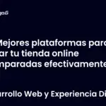 Mejores plataformas para crear tu tienda online comparadas efectivamente