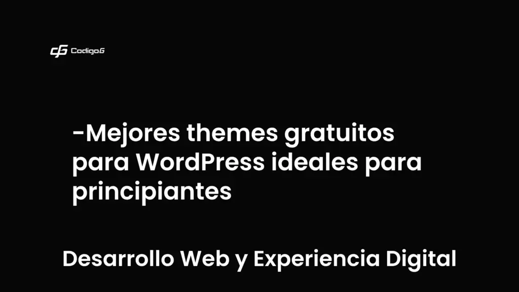 imagen destacada del post con un texto en el centro que dice Mejores themes gratuitos para WordPress ideales para principiantes y abajo del texto aparece la categoria del post que es Desarrollo Web y Experiencia Digital