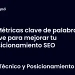 Métricas clave de palabras clave para mejorar tu posicionamiento SEO