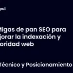 Migas de pan SEO para mejorar la indexación y autoridad web