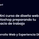 Mini curso de diseño web en Photoshop preparando tu espacio de trabajo