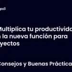 Multiplica tu productividad con la nueva función para proyectos