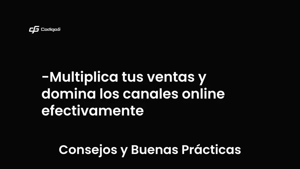 imagen destacada del post con un texto en el centro que dice Multiplica tus ventas y domina los canales online efectivamente y abajo del texto aparece la categoria del post que es Consejos y Buenas Prácticas