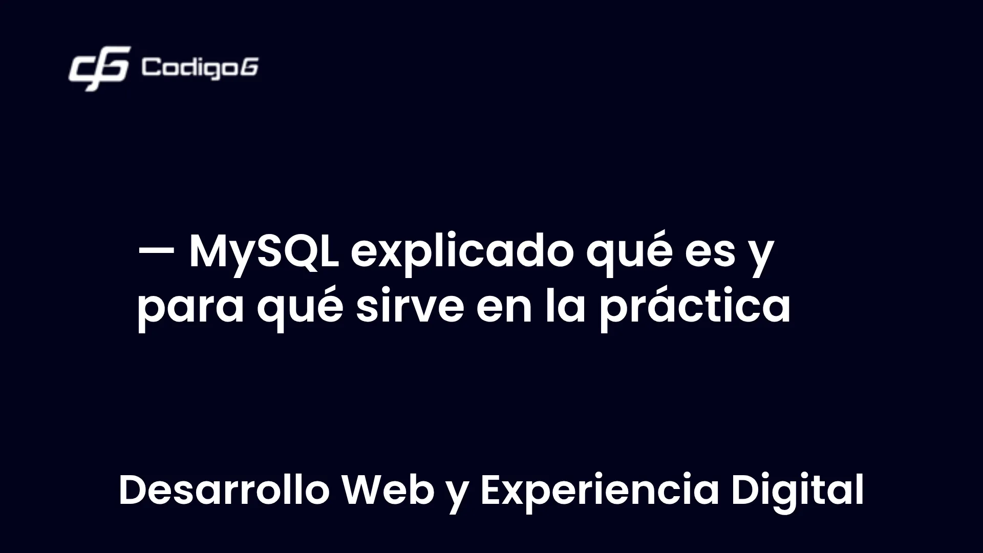 imagen destacada del post con un texto en el centro que dice MySQL explicado qué es y para qué sirve en la práctica y abajo del texto aparece la categoria del post
