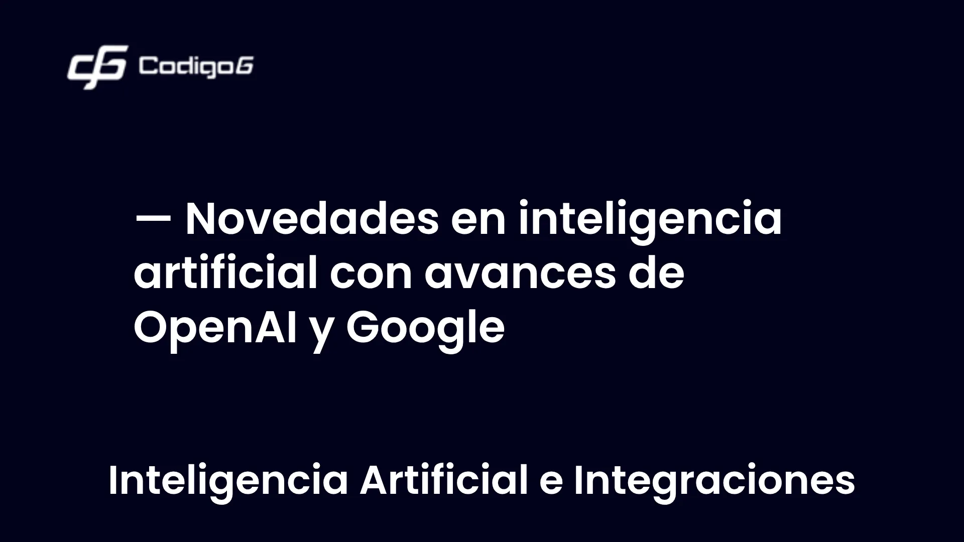 imagen destacada del post con un texto en el centro que dice Novedades en inteligencia artificial con avances de OpenAI y Google y abajo del texto aparece la categoria del post