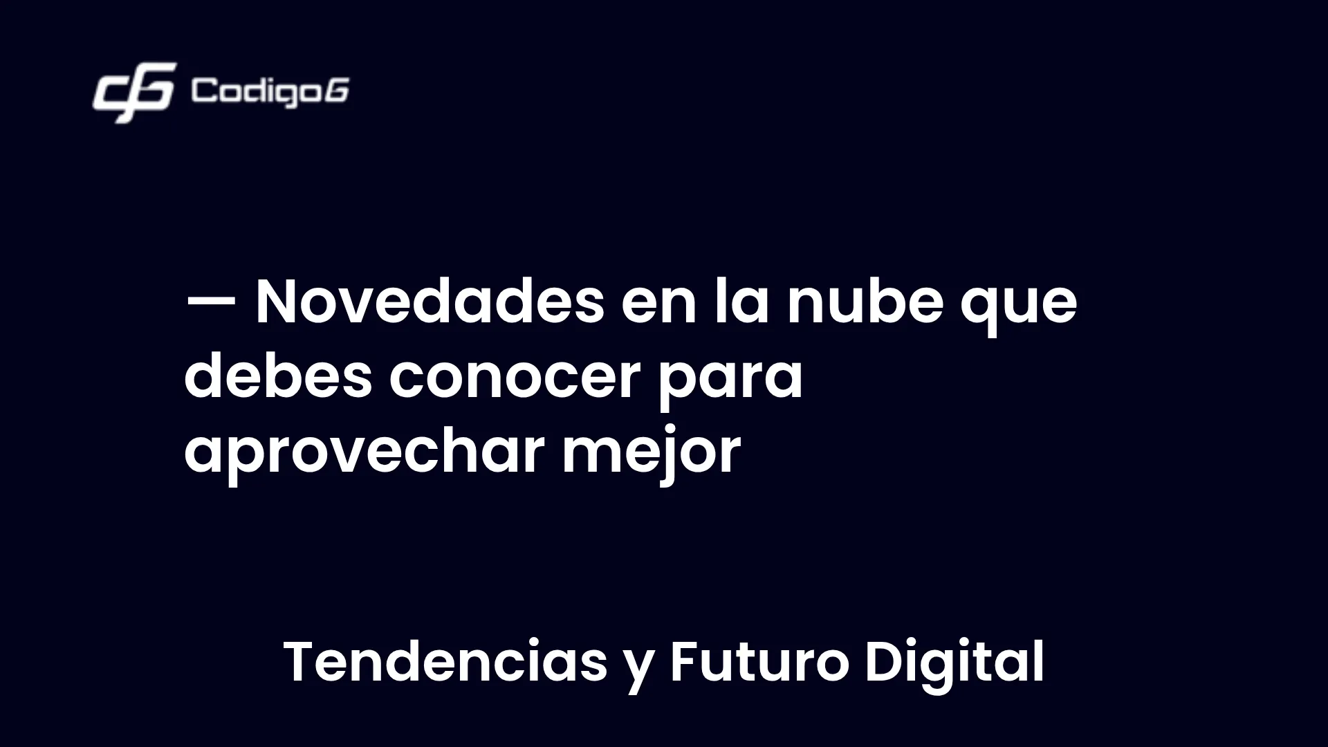imagen destacada del post con un texto en el centro que dice Novedades en la nube que debes conocer para aprovechar mejor y abajo del texto aparece la categoria del post