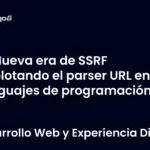 Nueva era de SSRF explotando el parser URL en lenguajes de programación