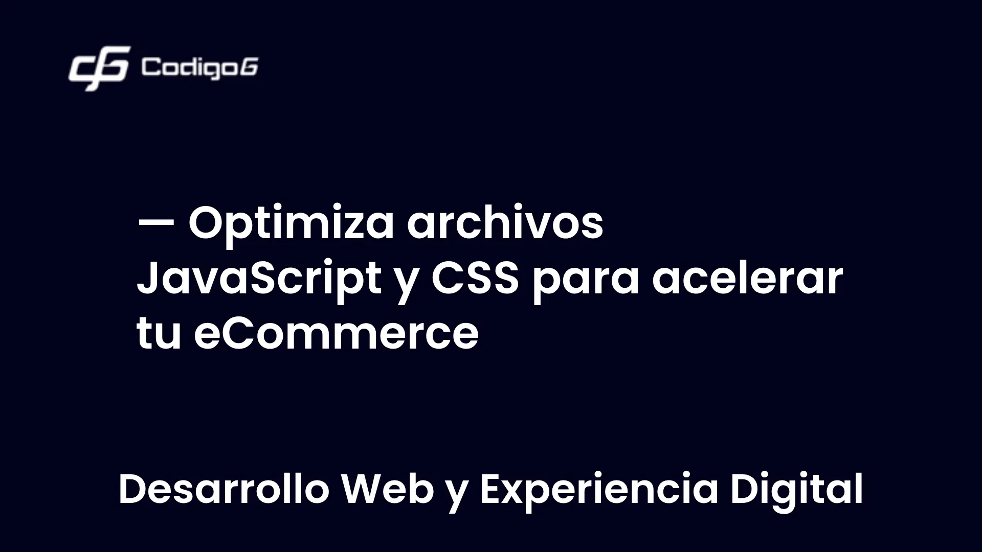 imagen destacada del post con un texto en el centro que dice Optimiza archivos JavaScript y CSS para acelerar tu eCommerce y abajo del texto aparece la categoria del post