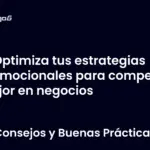 Optimiza tus estrategias promocionales para competir mejor en negocios