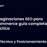 Paginaciones SEO para eCommerce guía completa y práctica