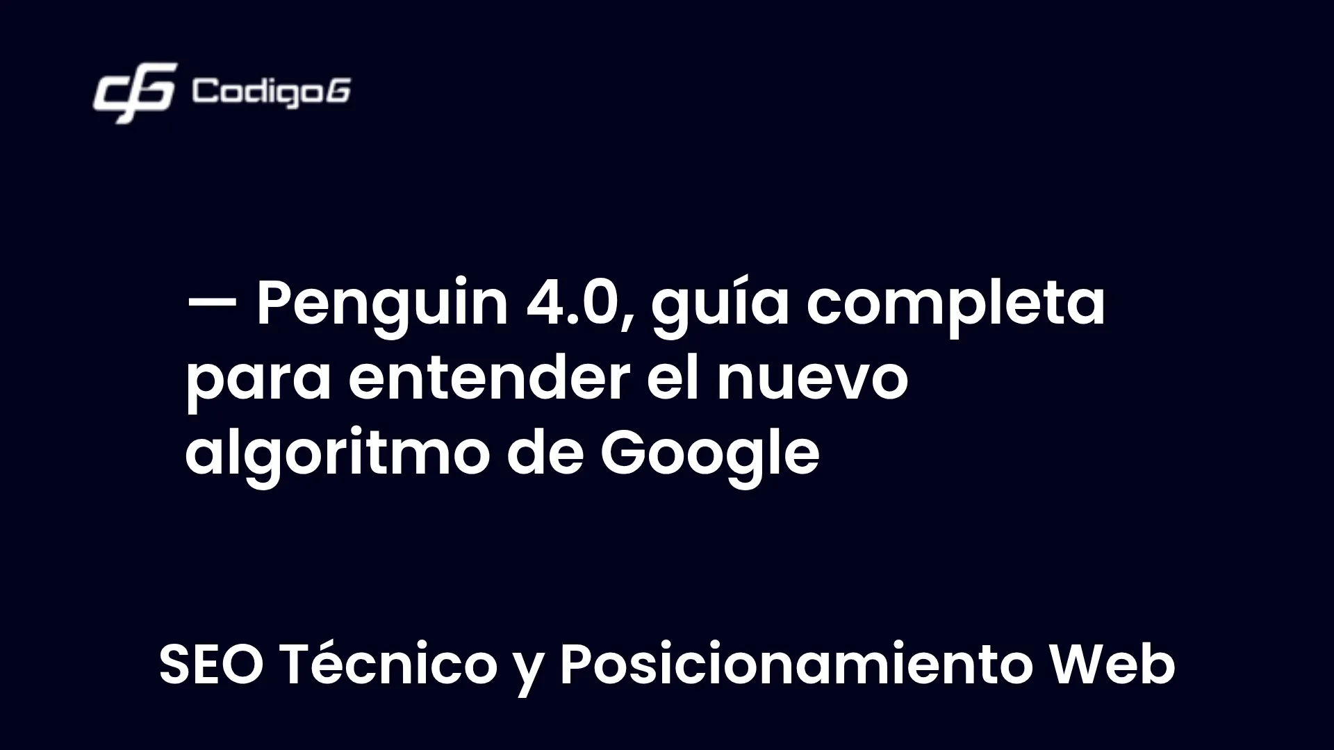 imagen destacada del post con un texto en el centro que dice Penguin 4.0, guía completa para entender el nuevo algoritmo de Google y abajo del texto aparece la categoria del post