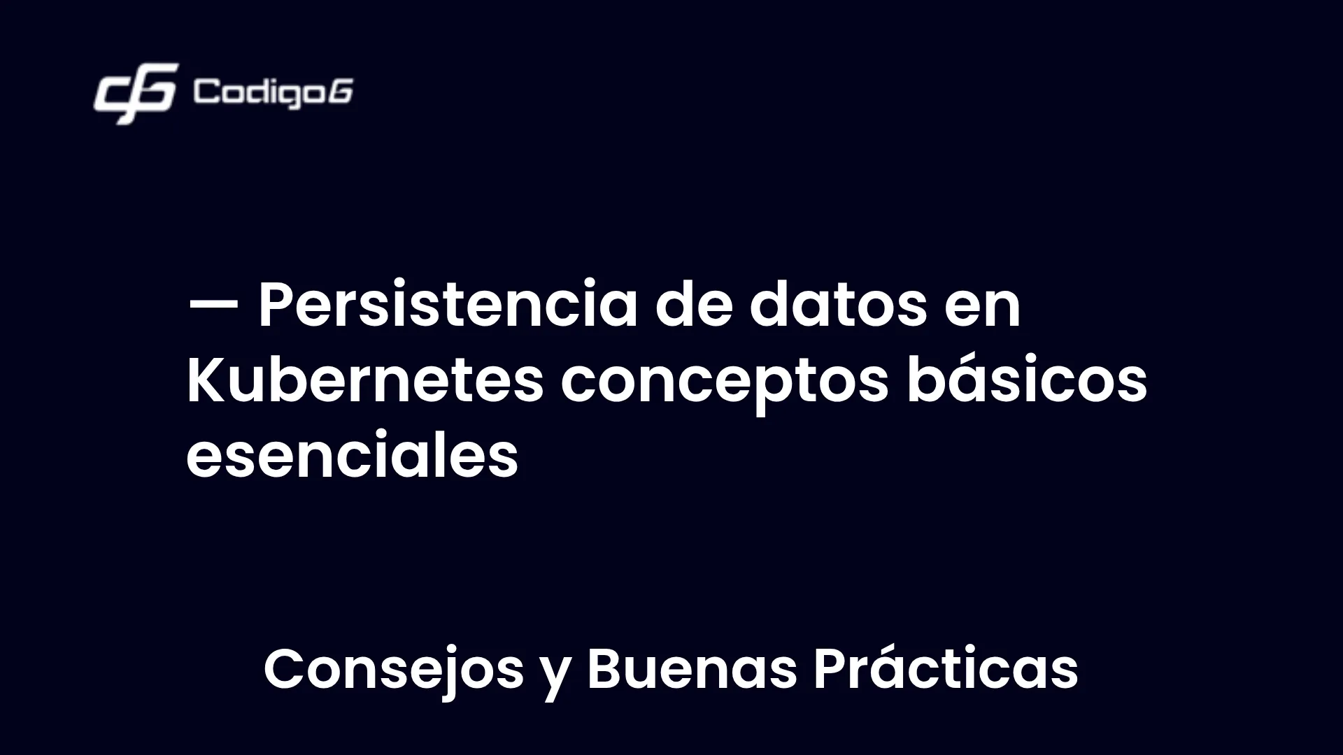 imagen destacada del post con un texto en el centro que dice Persistencia de datos en Kubernetes conceptos básicos esenciales y abajo del texto aparece la categoria del post