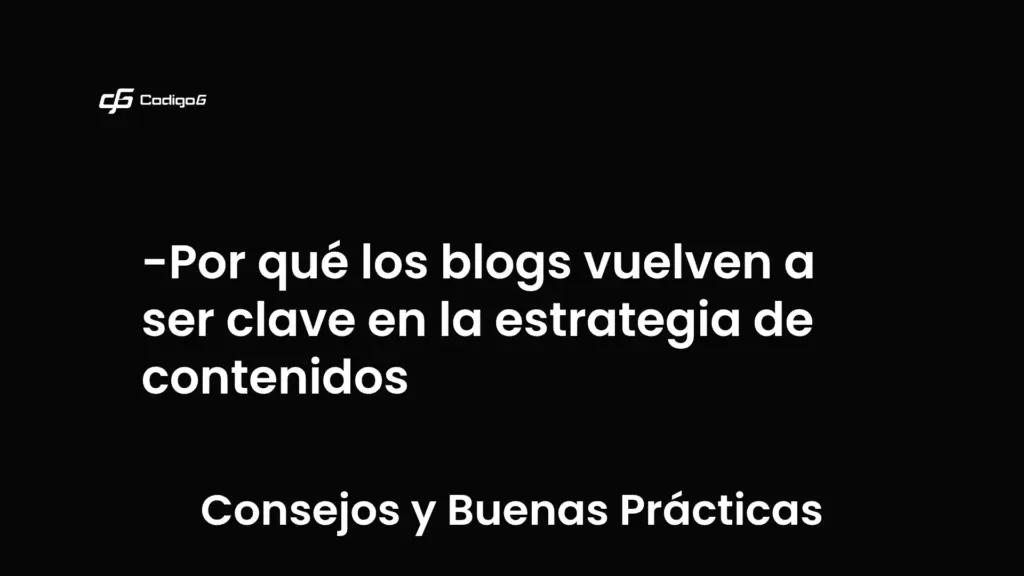 imagen destacada del post con un texto en el centro que dice Por qué los blogs vuelven a ser clave en la estrategia de contenidos y abajo del texto aparece la categoria del post que es Consejos y Buenas Prácticas
