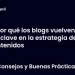 Por qué los blogs vuelven a ser clave en la estrategia de contenidos