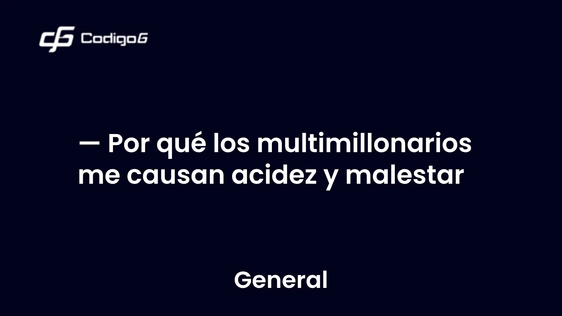 imagen destacada del post con un texto en el centro que dice Por qué los multimillonarios me causan acidez y malestar y abajo del texto aparece la categoria del post