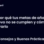 Por qué tus metas de año nuevo no se cumplen y cómo lograrlo