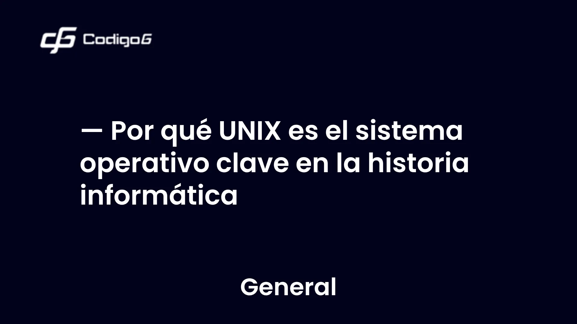 imagen destacada del post con un texto en el centro que dice Por qué UNIX es el sistema operativo clave en la historia informática y abajo del texto aparece la categoria del post