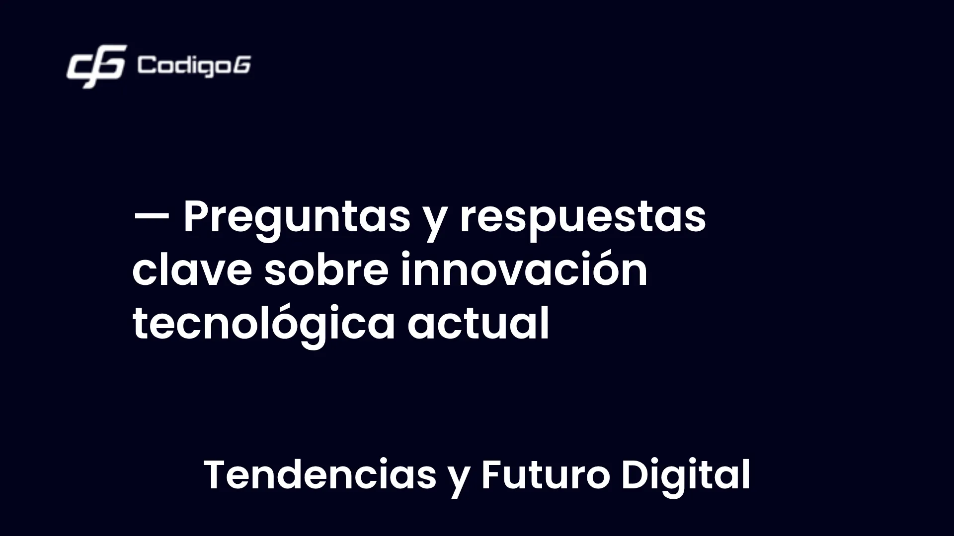 imagen destacada del post con un texto en el centro que dice Preguntas y respuestas clave sobre innovación tecnológica actual y abajo del texto aparece la categoria del post