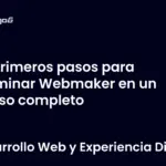 Primeros pasos para dominar Webmaker en un curso completo