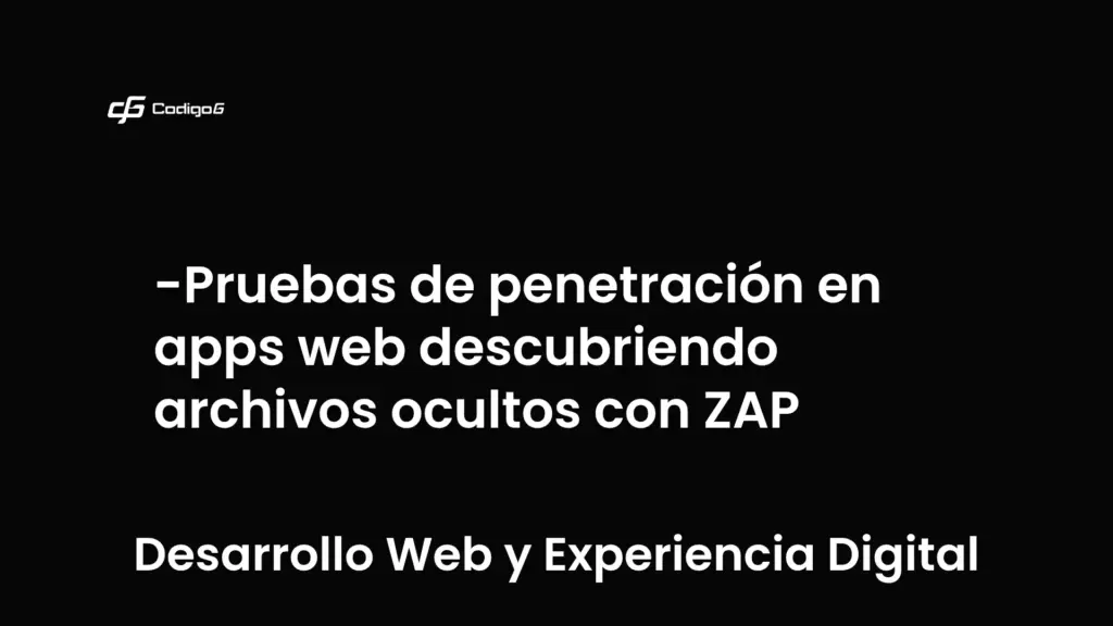 imagen destacada del post con un texto en el centro que dice Pruebas de penetración en apps web descubriendo archivos ocultos con ZAP y abajo del texto aparece la categoria del post que es Desarrollo Web y Experiencia Digital