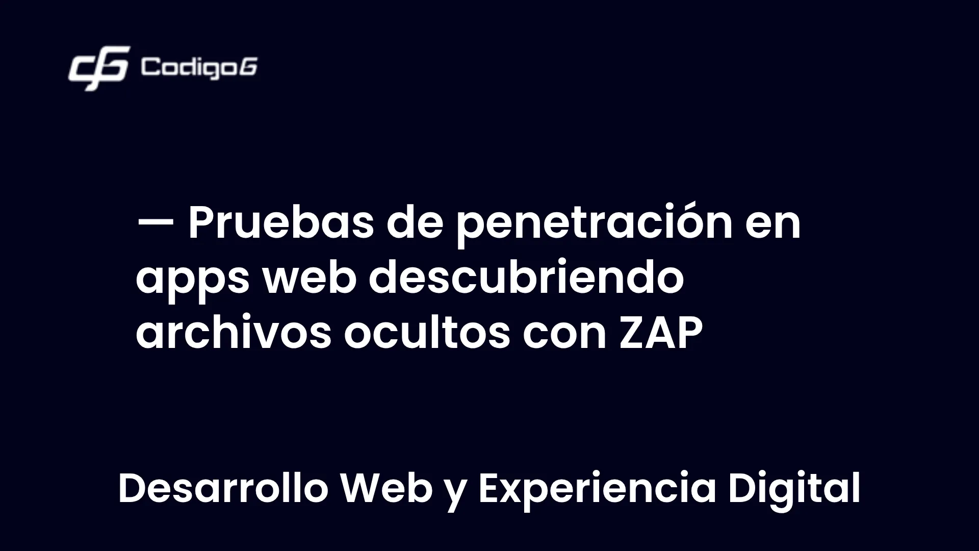 imagen destacada del post con un texto en el centro que dice Pruebas de penetración en apps web descubriendo archivos ocultos con ZAP y abajo del texto aparece la categoria del post