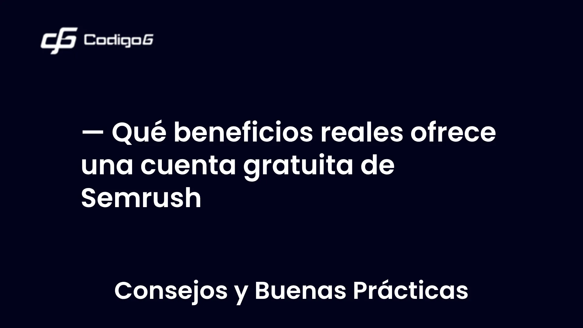imagen destacada del post con un texto en el centro que dice Qué beneficios reales ofrece una cuenta gratuita de Semrush y abajo del texto aparece la categoria del post