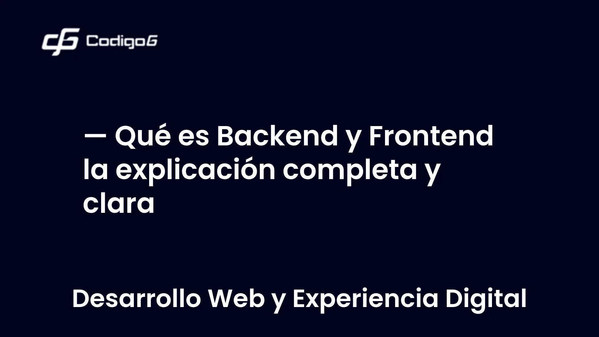 imagen destacada del post con un texto en el centro que dice Qué es Backend y Frontend la explicación completa y clara y abajo del texto aparece la categoria del post