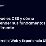 Qué es CSS y cómo aprender sus fundamentos fácilmente