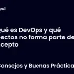 Qué es DevOps y qué aspectos no forma parte del concepto