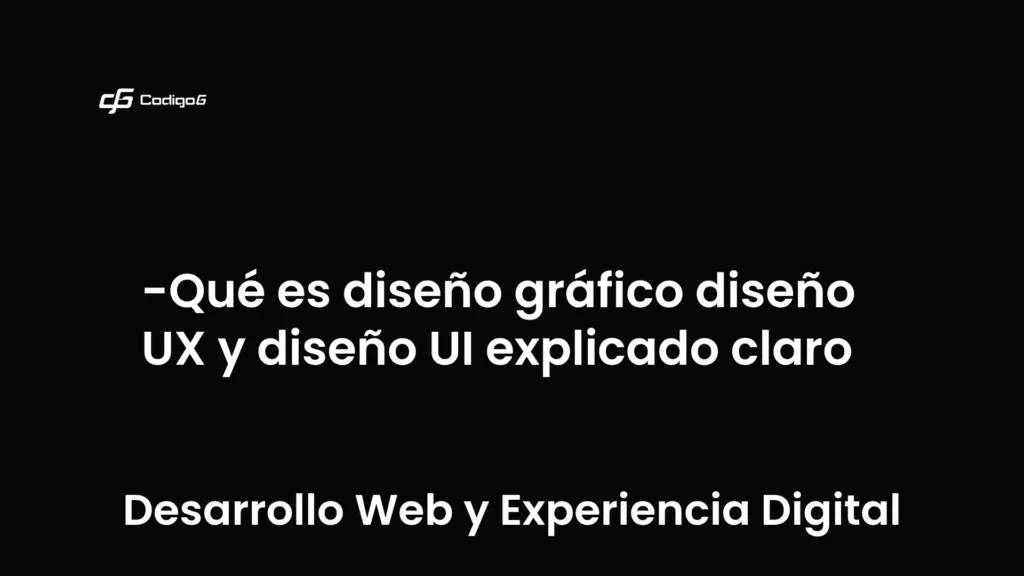 imagen destacada del post con un texto en el centro que dice Qué es diseño gráfico diseño UX y diseño UI explicado claro y abajo del texto aparece la categoria del post que es Desarrollo Web y Experiencia Digital