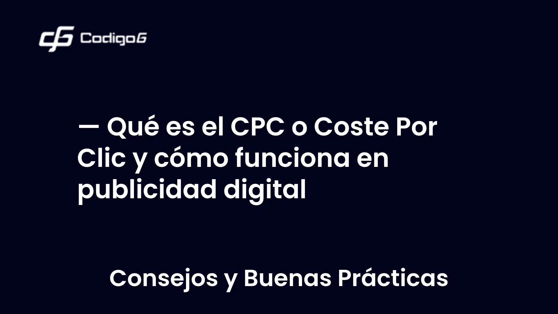 imagen destacada del post con un texto en el centro que dice Qué es el CPC o Coste Por Clic y cómo funciona en publicidad digital y abajo del texto aparece la categoria del post