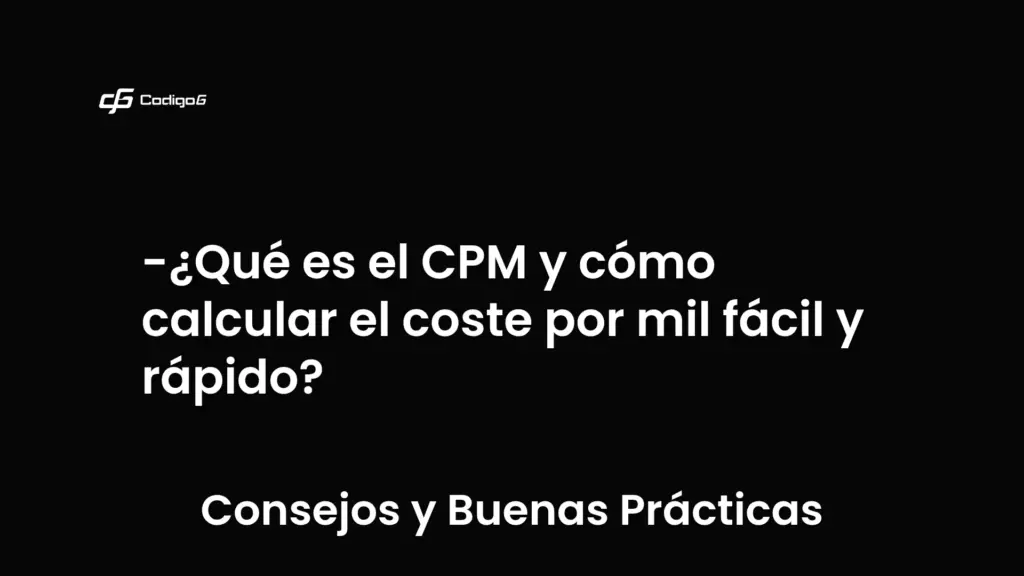 imagen destacada del post con un texto en el centro que dice ¿Qué es el CPM y cómo calcular el coste por mil fácil y rápido? y abajo del texto aparece la categoria del post que es Consejos y Buenas Prácticas