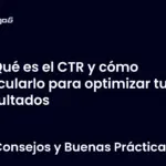 Qué es el CTR y cómo calcularlo para optimizar tus resultados