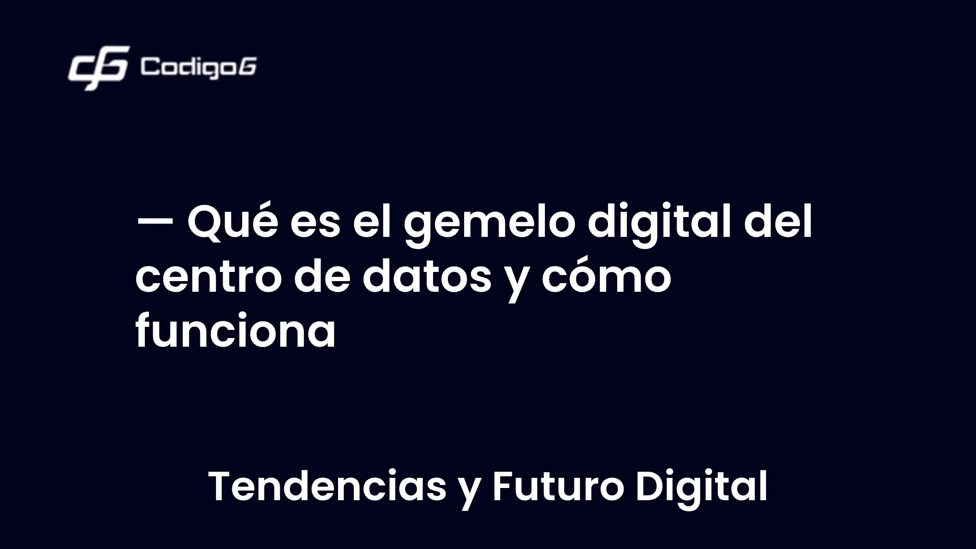 imagen destacada del post con un texto en el centro que dice Qué es el gemelo digital del centro de datos y cómo funciona y abajo del texto aparece la categoria del post