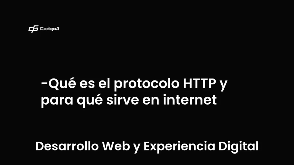 imagen destacada del post con un texto en el centro que dice Qué es el protocolo HTTP y para qué sirve en internet y abajo del texto aparece la categoria del post que es Desarrollo Web y Experiencia Digital