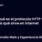 Qué es el protocolo HTTP y para qué sirve en internet