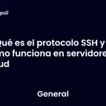 Qué es el protocolo SSH y cómo funciona en servidores cloud