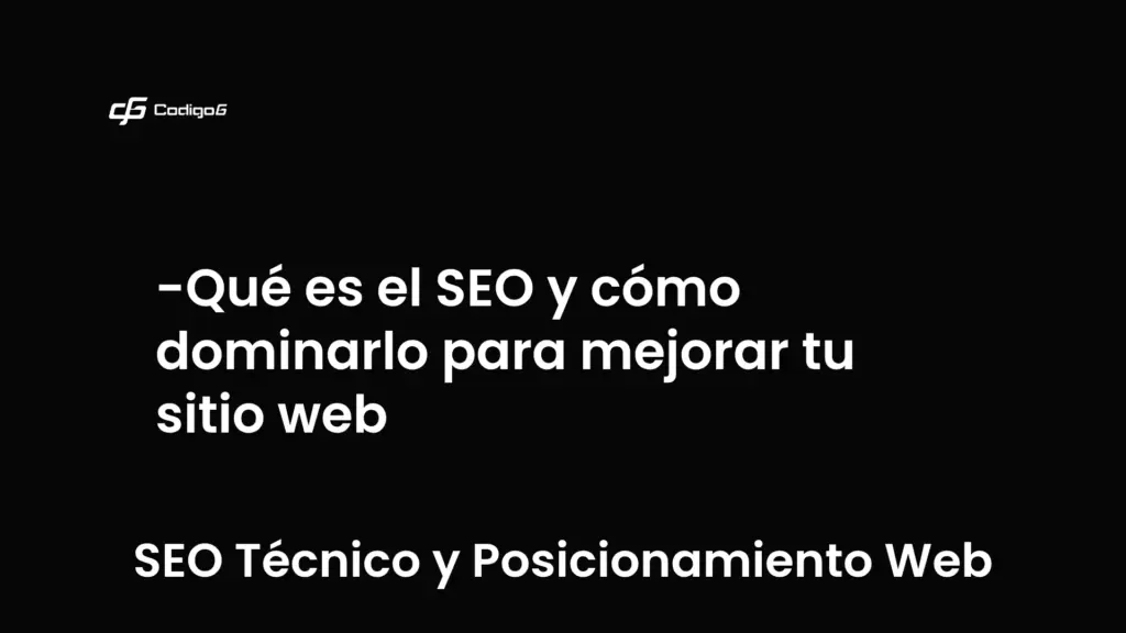 imagen destacada del post con un texto en el centro que dice Qué es el SEO y cómo dominarlo para mejorar tu sitio web y abajo del texto aparece la categoria del post que es SEO Técnico y Posicionamiento Web