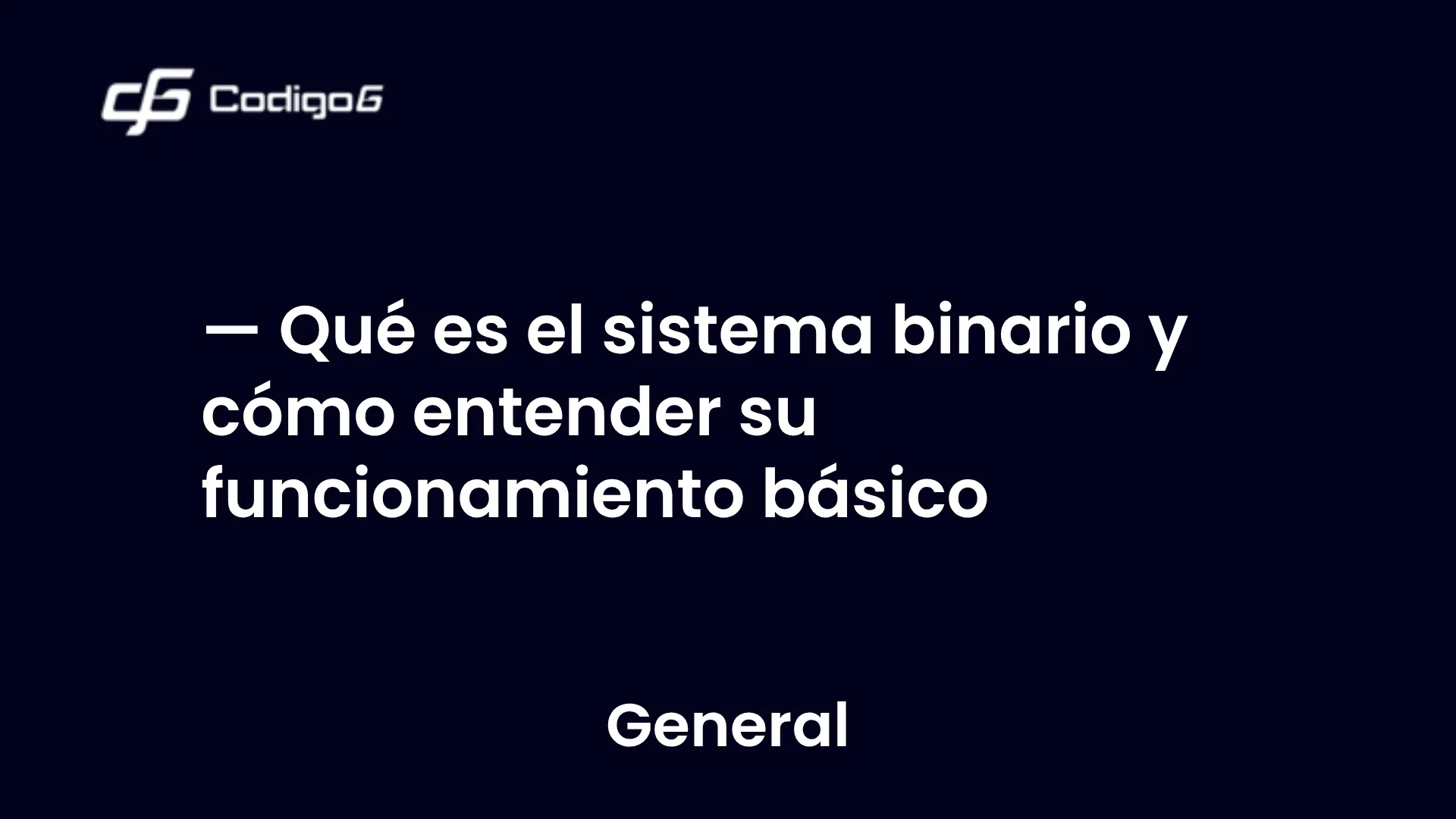 imagen destacada del post con un texto en el centro que dice Qué es el sistema binario y cómo entender su funcionamiento básico y abajo del texto aparece la categoria del post
