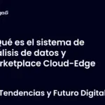 Qué es el sistema de análisis de datos y marketplace Cloud-Edge