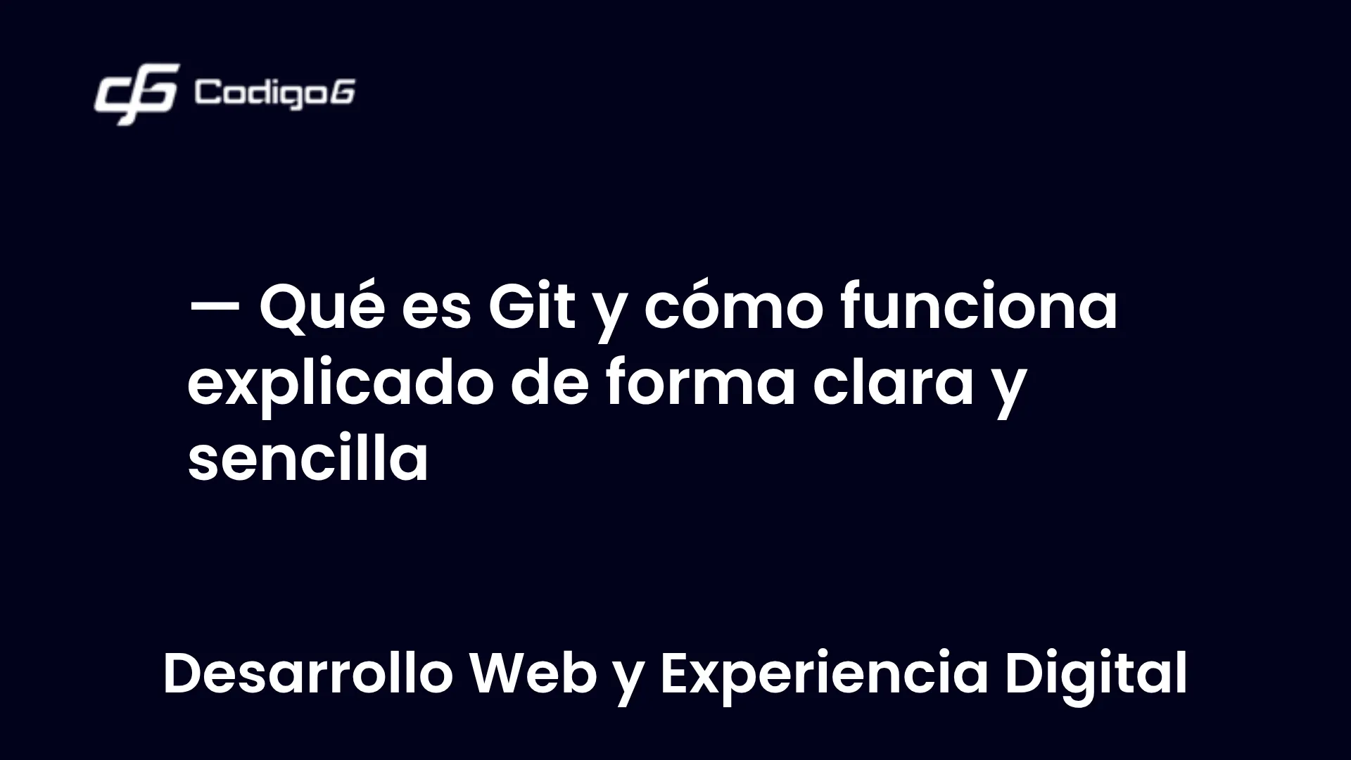 imagen destacada del post con un texto en el centro que dice Qué es Git y cómo funciona explicado de forma clara y sencilla y abajo del texto aparece la categoria del post